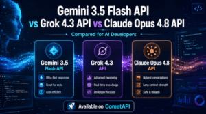 Gemini 3.5 Flash API, Grok 4.3 API, and Claude Opus 4.8 API Compared for AI Developers